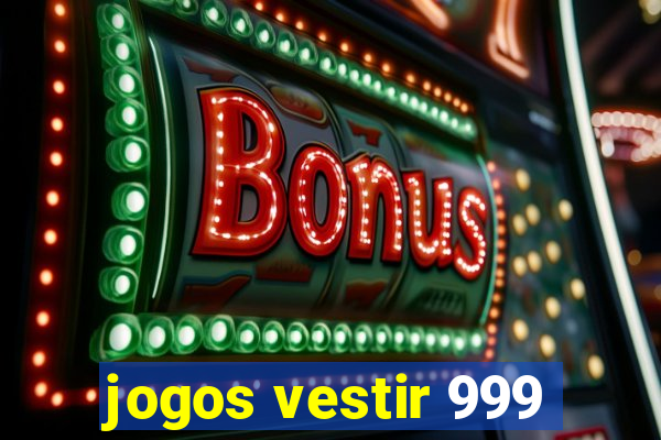 jogos vestir 999